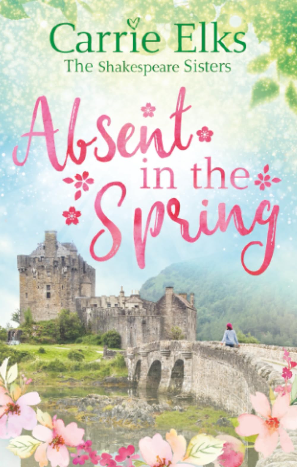 Absent in the Spring: the perfect feel-good romance (The Shakespeare Sisters) Contemporary literature