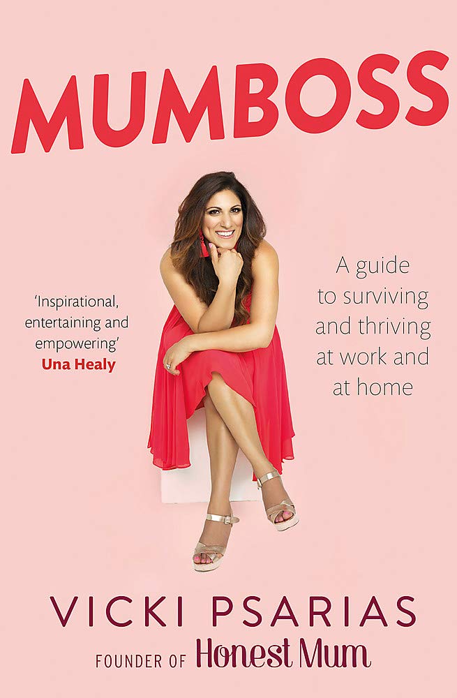 Mumboss: The Honest Mum's Guide to Surviving and Thriving at Work and at Home Inspiring women