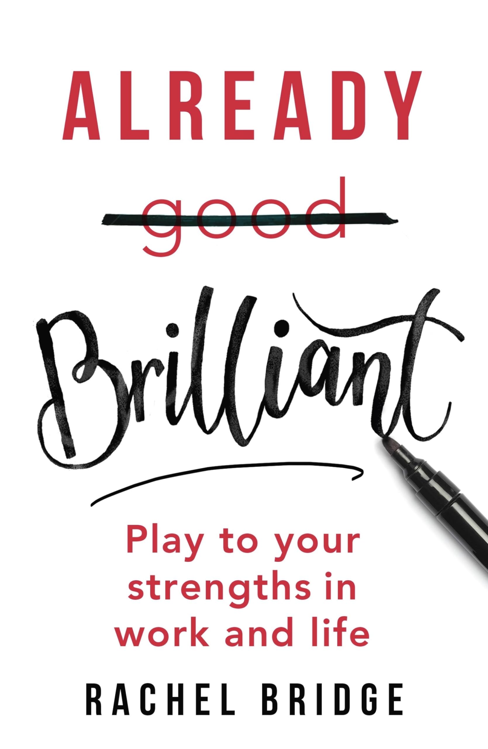 Already Brilliant: Play to Your Strengths in Work and Life Business, Finance & Career