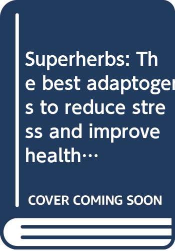 Superherbs: The best adaptogens to reduce stress and improve health, beauty and wellness Garden & Plants