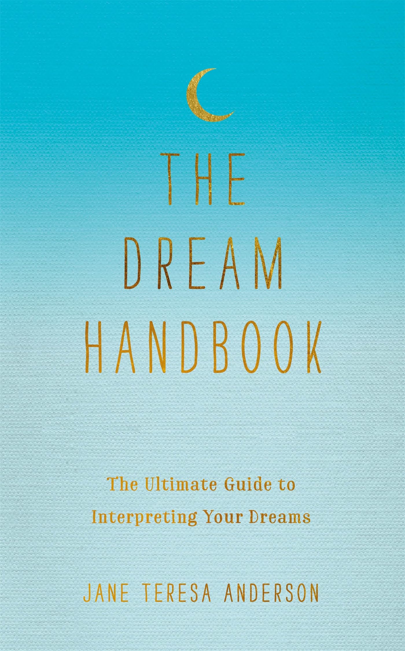 The Dream Handbook: The Ultimate Guide to Interpreting Your Dreams Film, Art & Culture