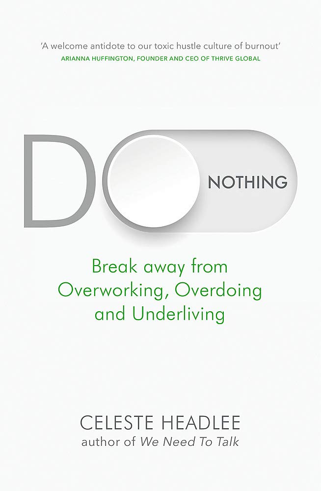 Do Nothing: Break Away from Overworking, Overdoing and Underliving Business, Finance & Career Books