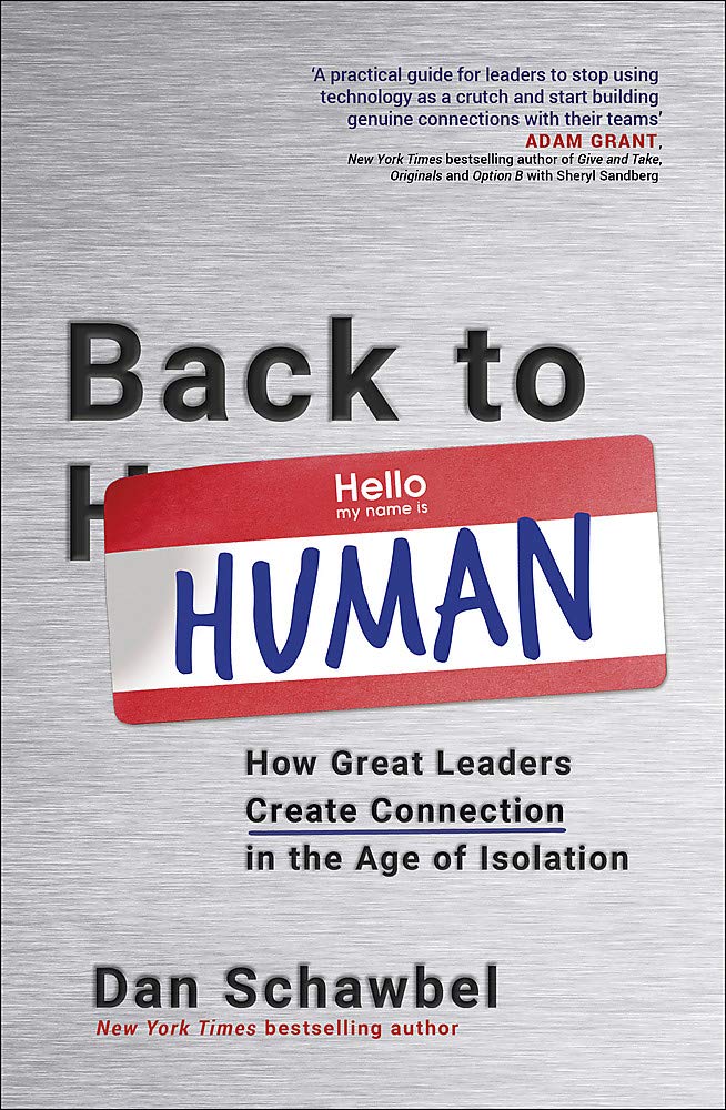 Back to Human: How Great Leaders Create Connection in the Age of Isolation Business, Finance & Career