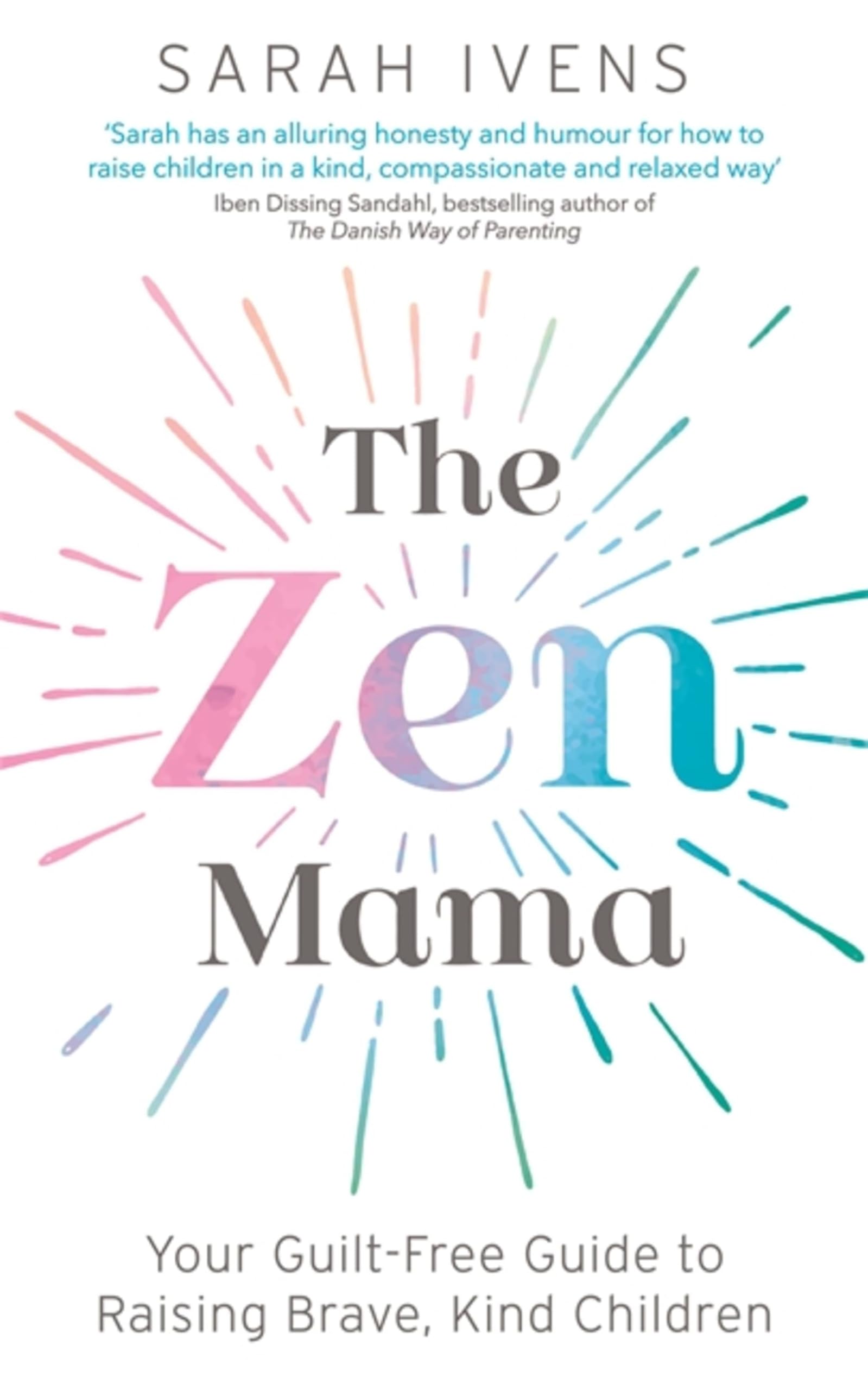 The Zen Mama: Your guilt-free guide to raising brave, kind children Philosophy