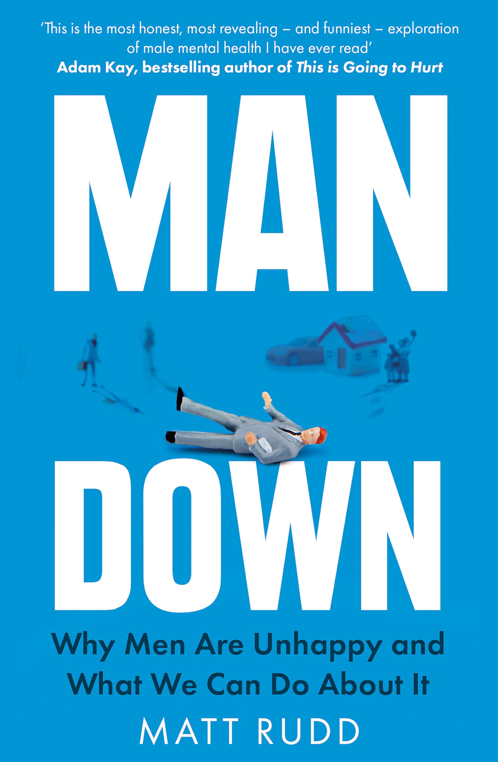 Man Down: Why Men Are Unhappy and What We Can Do About It Parents & Children