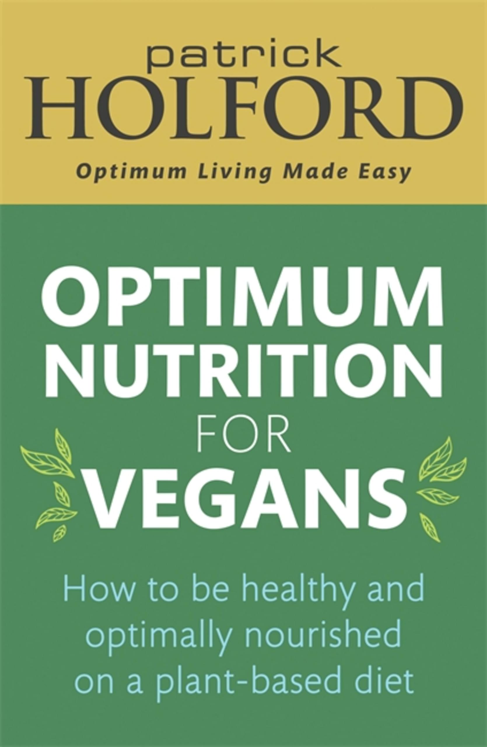 Optimum Nutrition for Vegans: How to be healthy and optimally nourished on a plant-based diet book