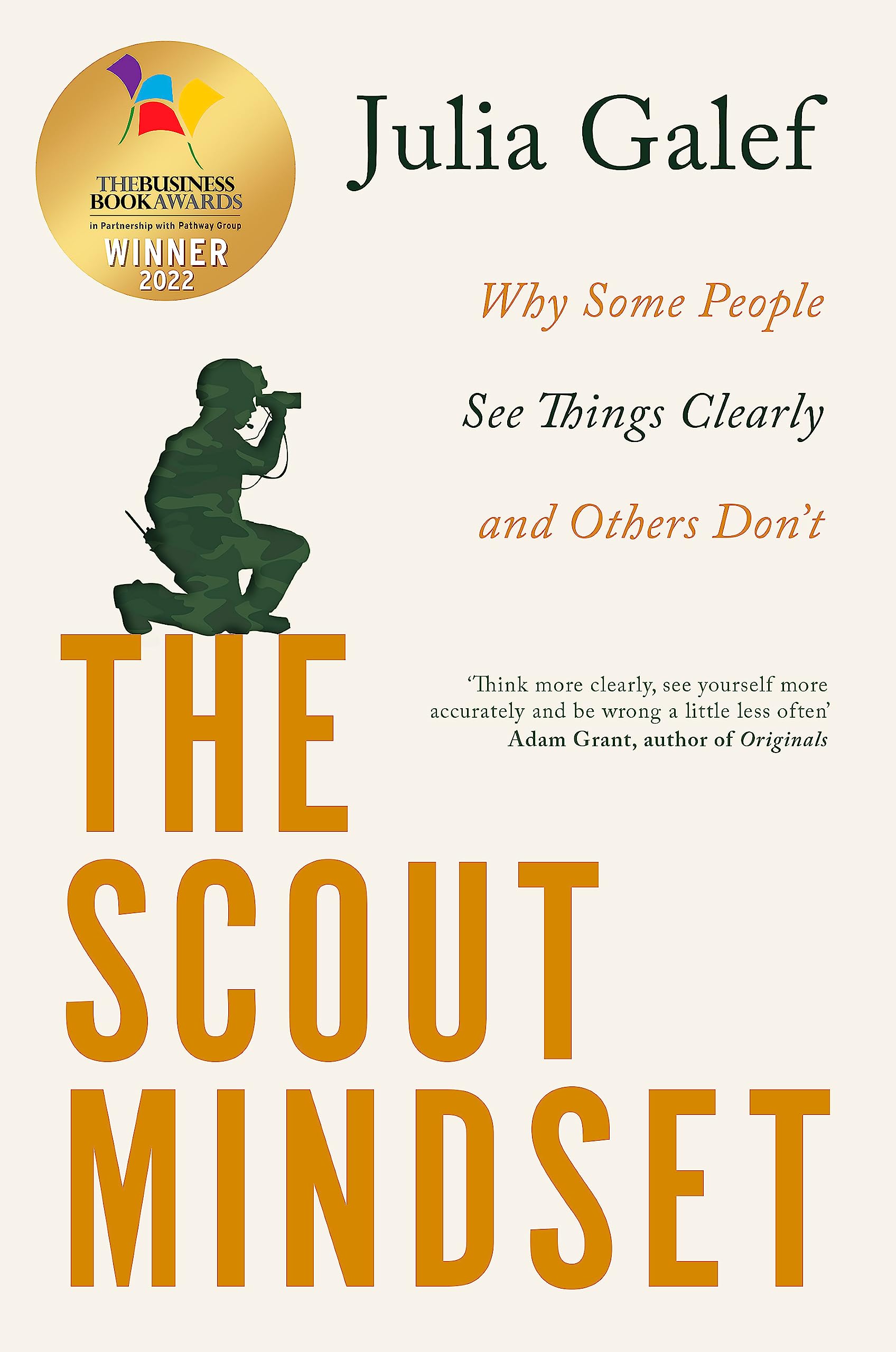 The Scout Mindset: Why Some People See Things Clearly and Others Don't Business, Finance & Career