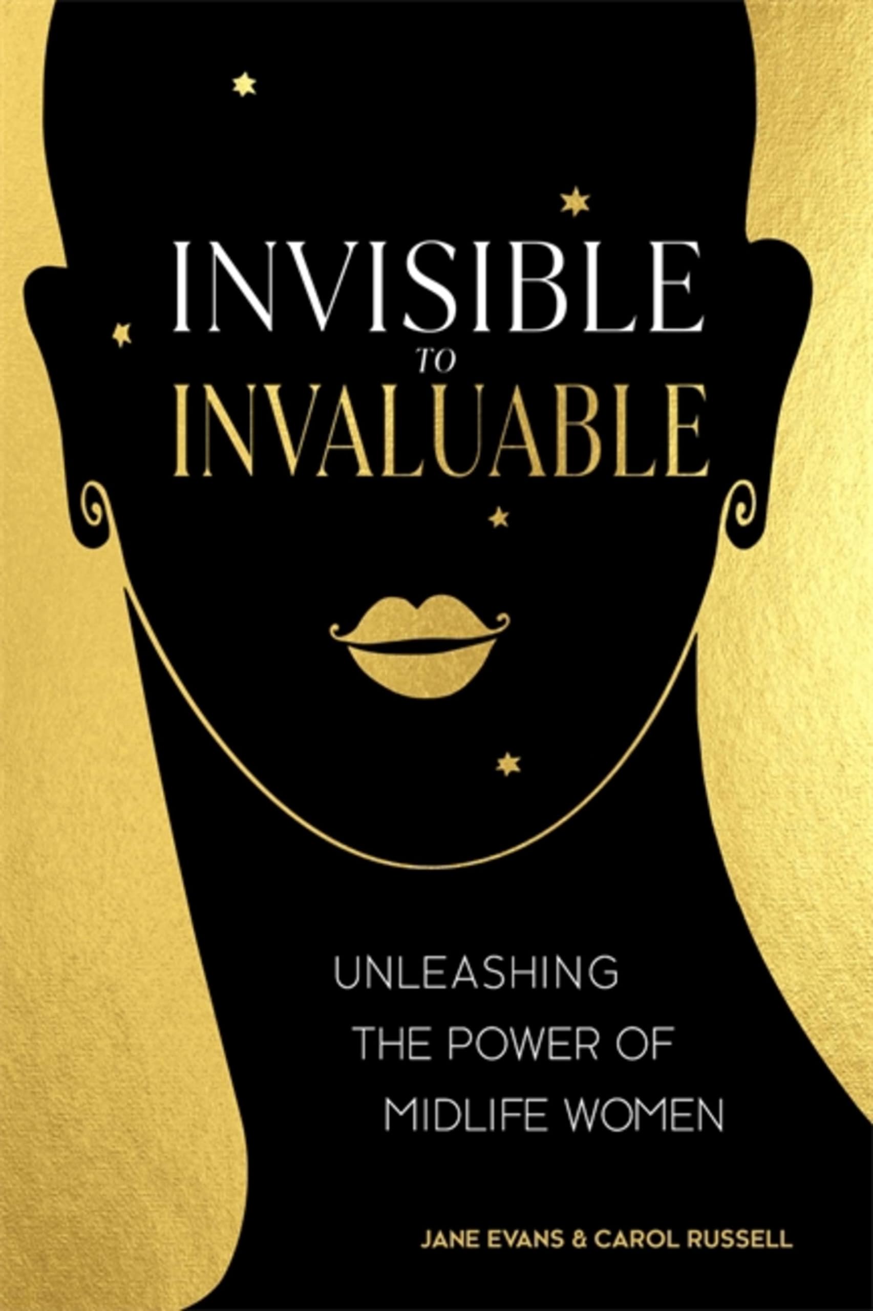 Invisible to Invaluable: Unleashing the Power of Midlife Women Books