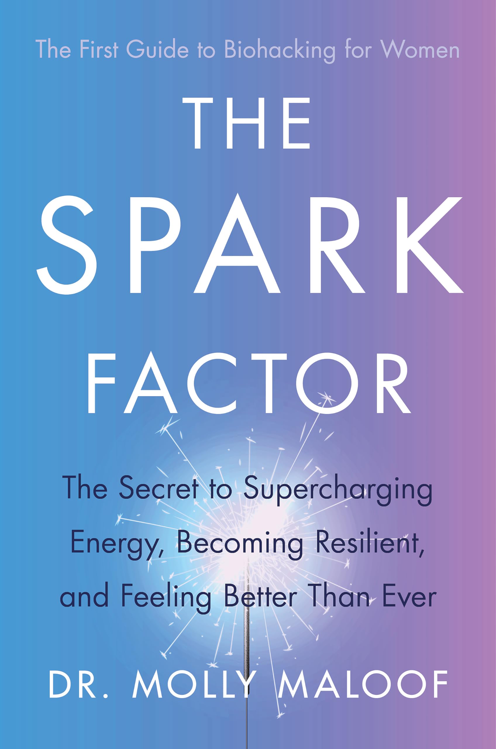 The Spark Factor: The Secret to Supercharging Energy, Becoming Resilient and Feeling Better than Ever Health, Nutrition & Fitness