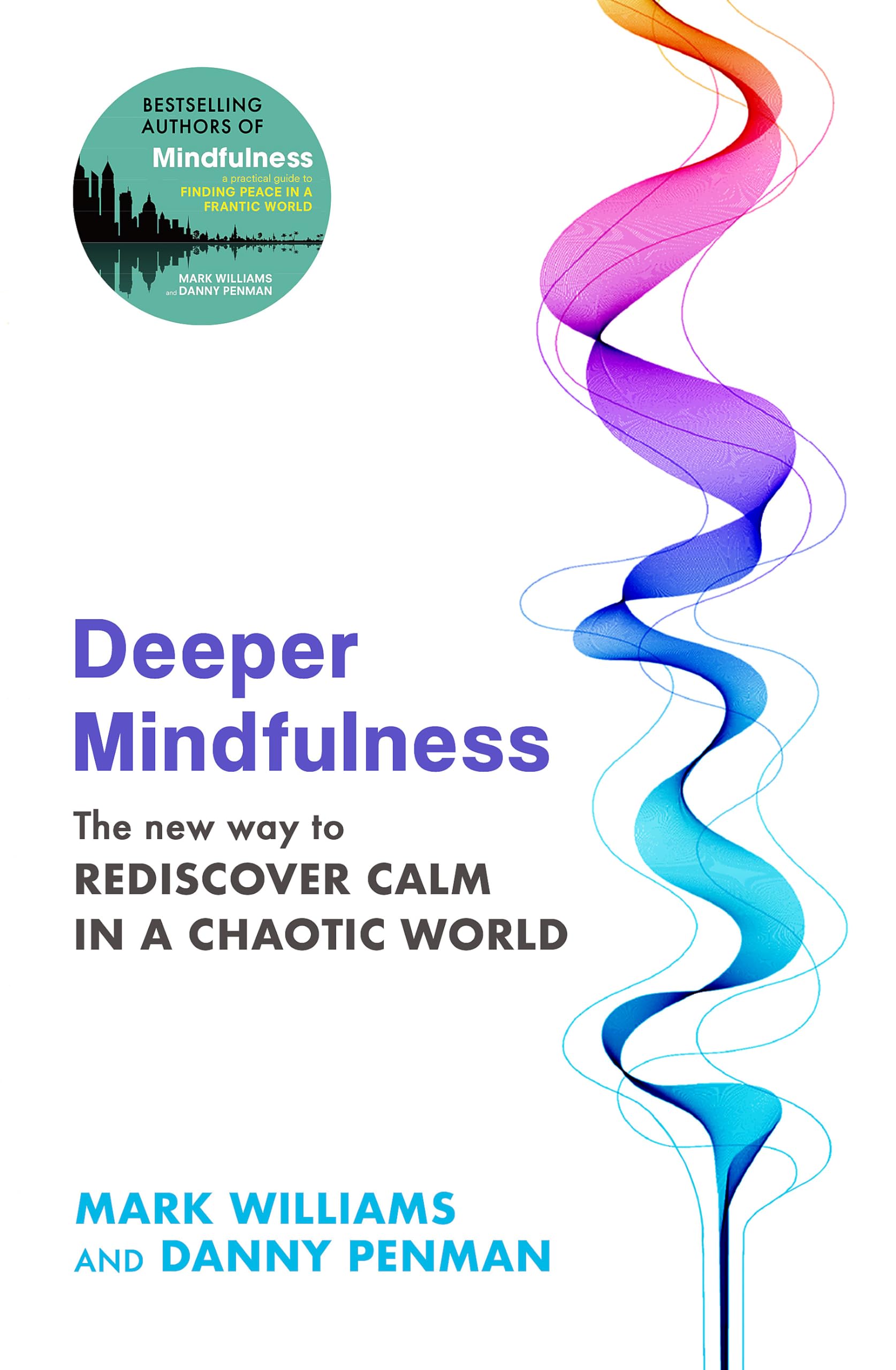 Deeper Mindfulness: The New Way to Rediscover Calm in a Chaotic World Health, Nutrition & Fitness