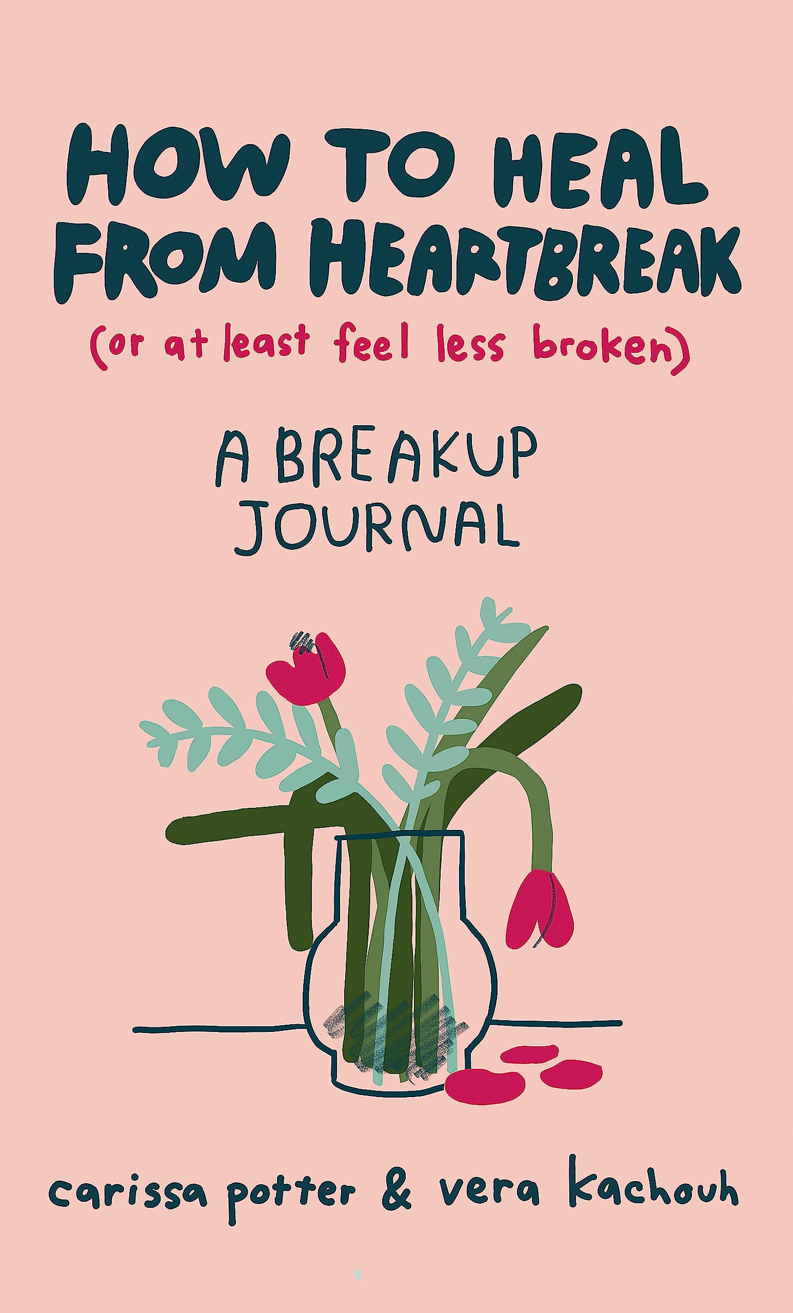 How to Heal from Heartbreak (or at Least Feel Less Broken): A Break-up Journal Leisure, Home & Garden