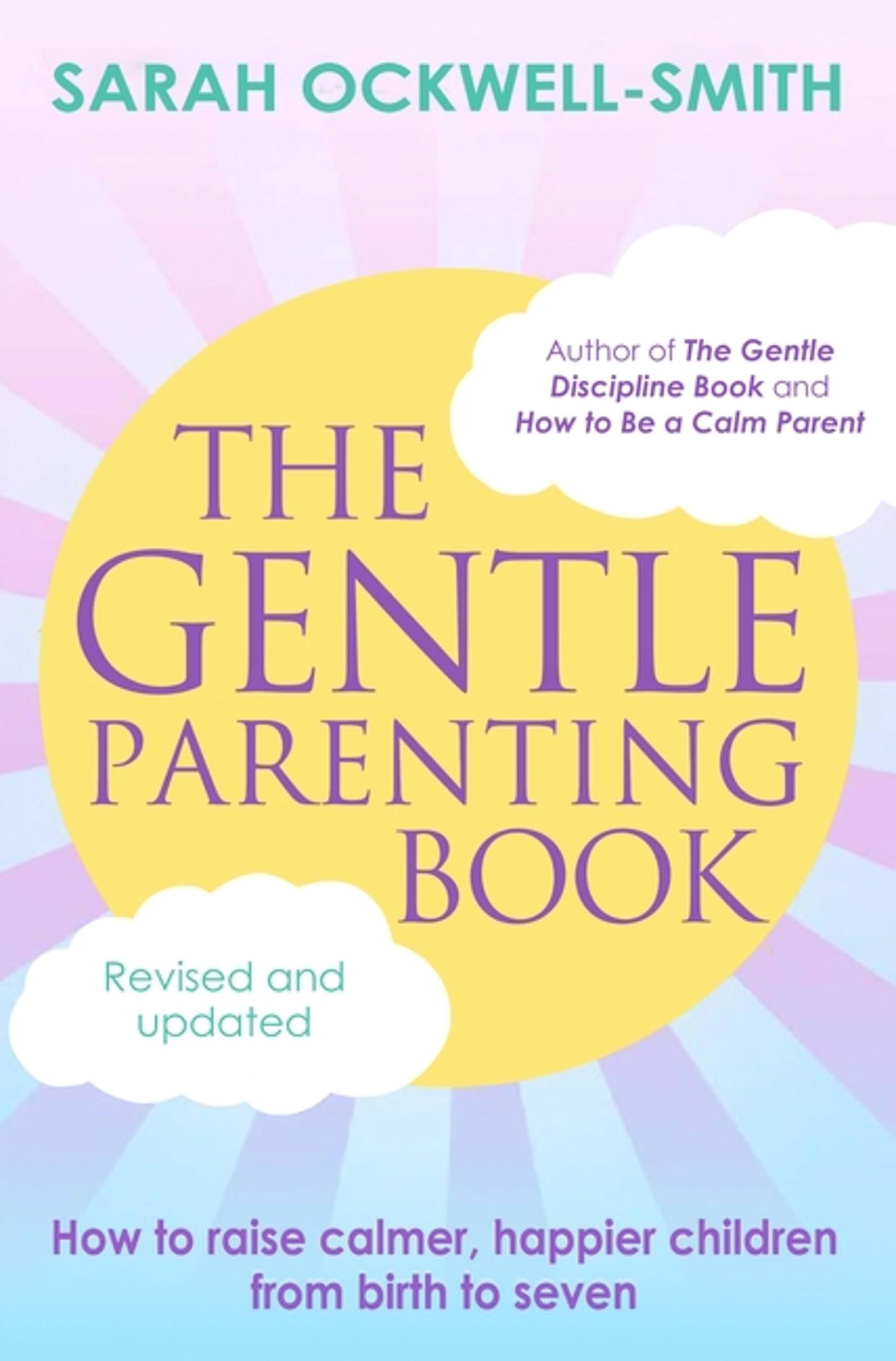 The Gentle Parenting Book: How to raise calmer, happier children from birth to seven Psychology