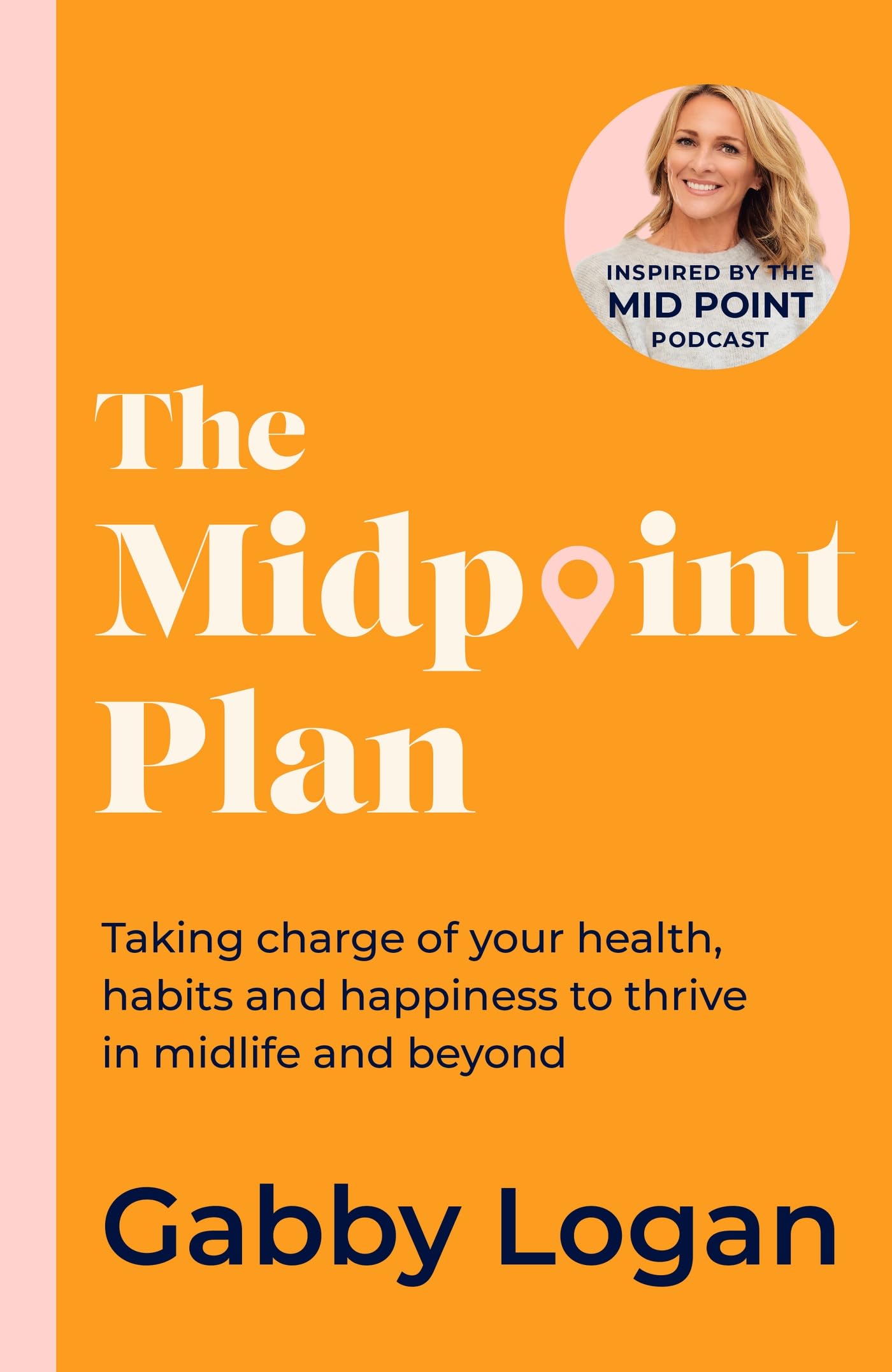 The Midpoint Plan: Taking charge of your health, habits and happiness to thrive in midlife and beyond book