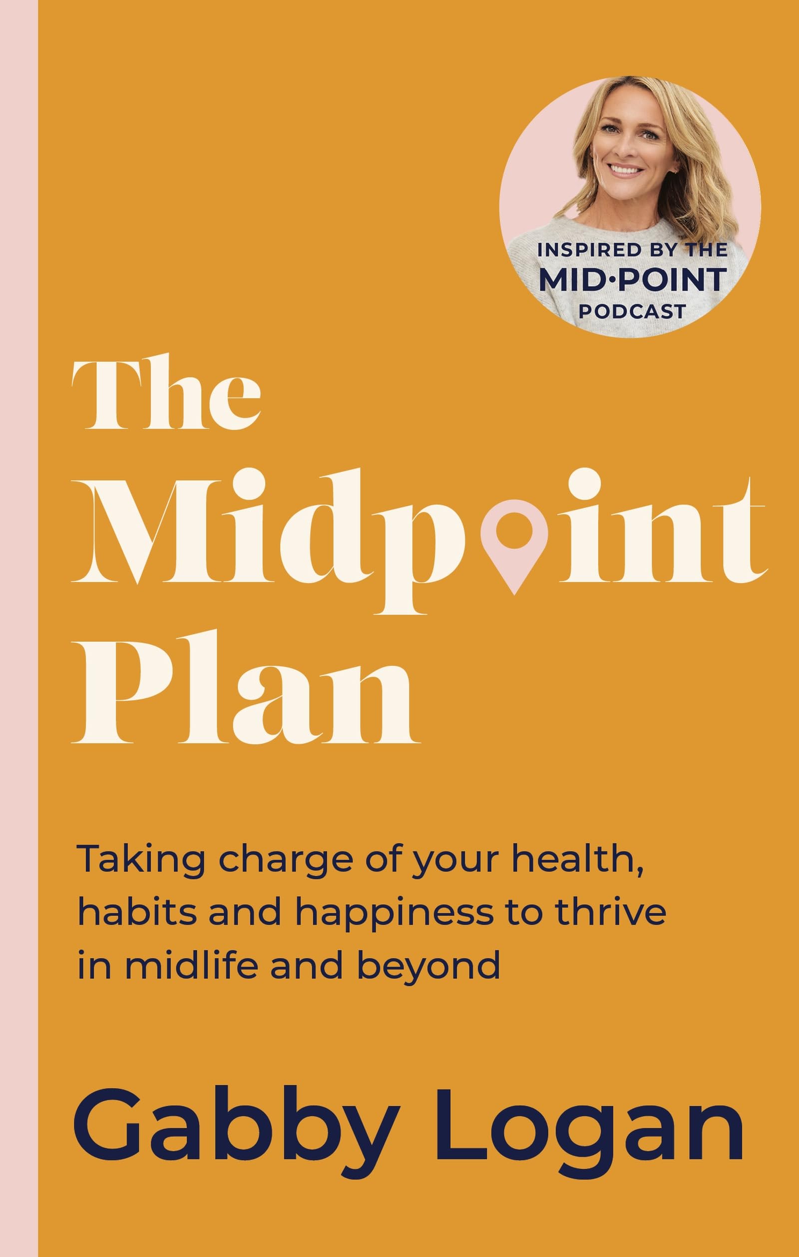 The Midpoint Plan: Taking charge of your health, habits and happiness to thrive in midlife and beyond Medicine