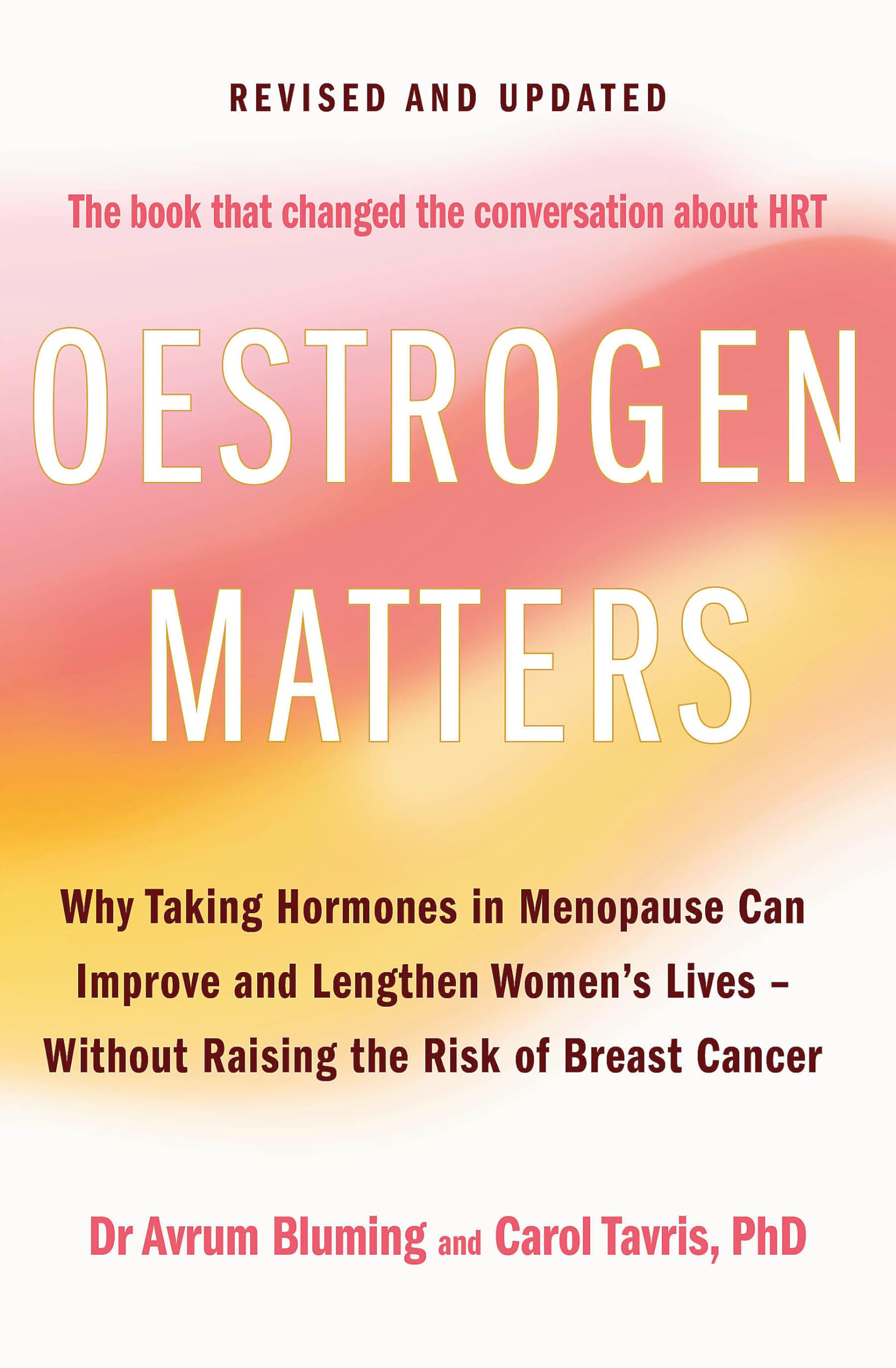 Oestrogen Matters (Revised Edition): Why Taking Hormones in Menopause Can Improve Women's Well-Being and Lengthen Their Lives - Without Raising the Risk of Breast Cancer Medicine