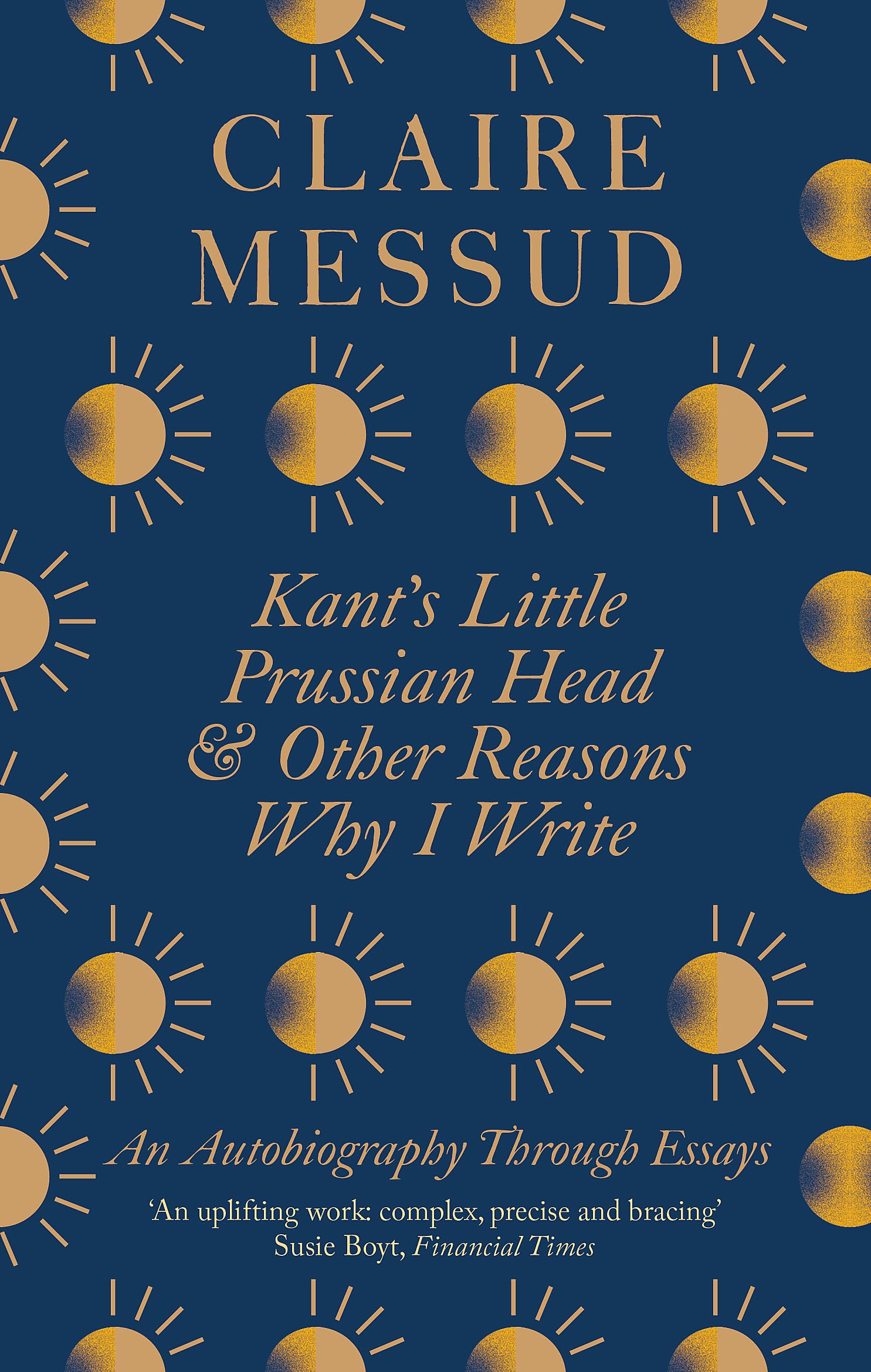 Kant's Little Prussian Head and Other Reasons Why I Write: An Autobiography Through Essays Essays & Short Stories