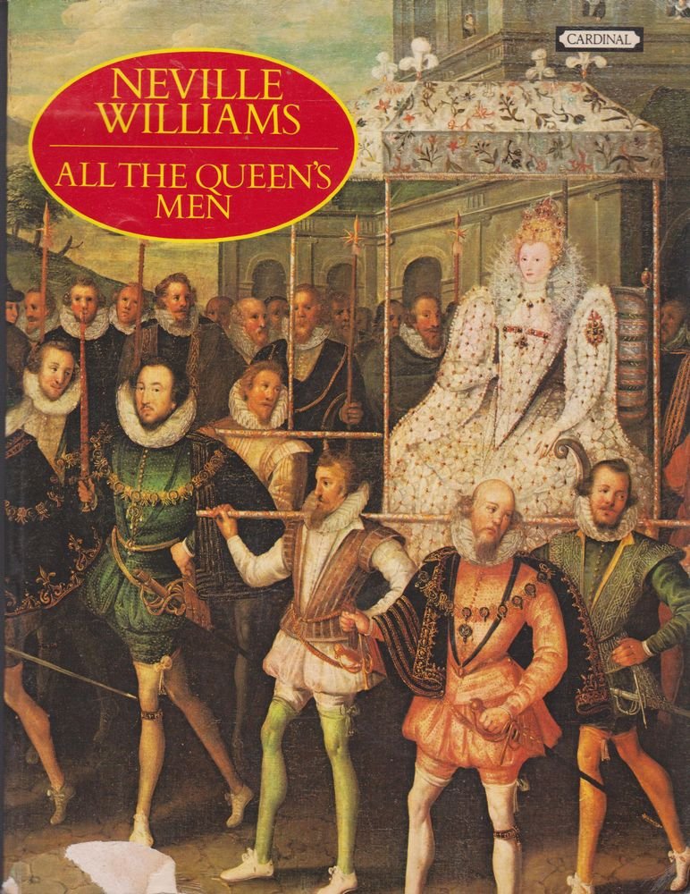 All the Queen's Men: Elizabeth I and Her Courtiers Books
