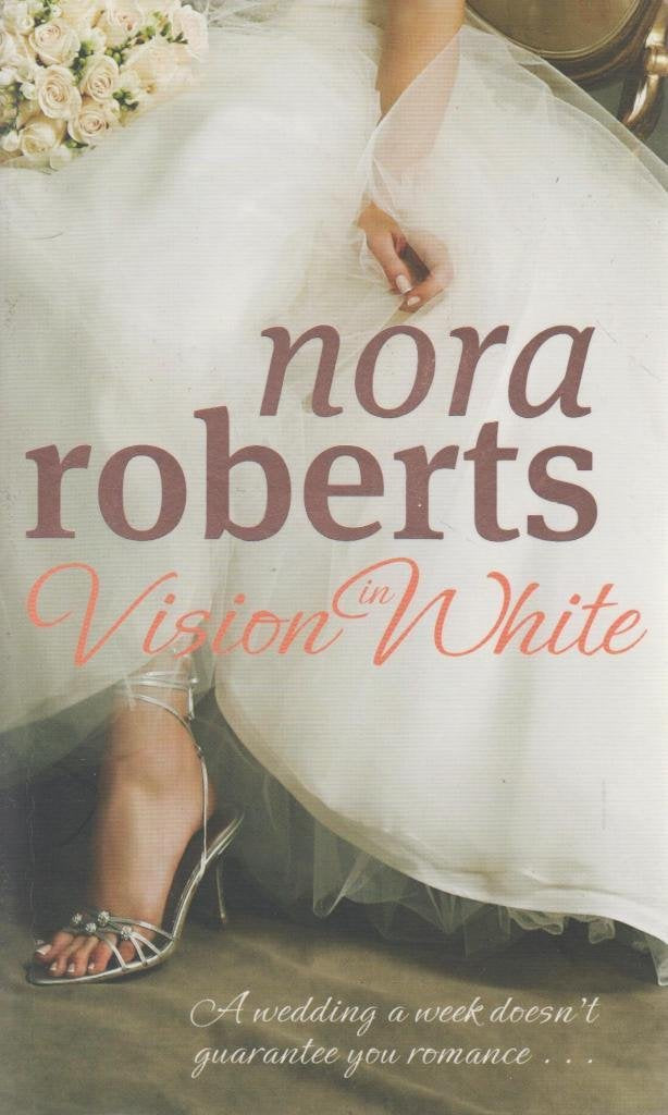 Vision in White by Nora Roberts, Book One of the Bride Quartet book