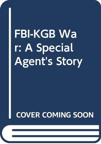FBI-KGB War: A Special Agent's Story Books