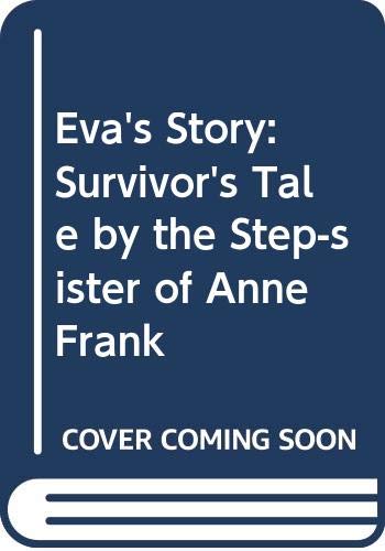 Eva's Story: Survivor's Tale by the Step-sister of Anne Frank Books
