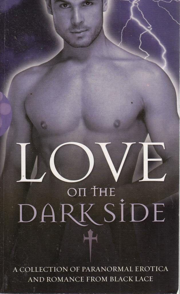 Love on the Dark Side: A Collection of Paranormal Erotica and Romance from Black Lace Contemporary literature