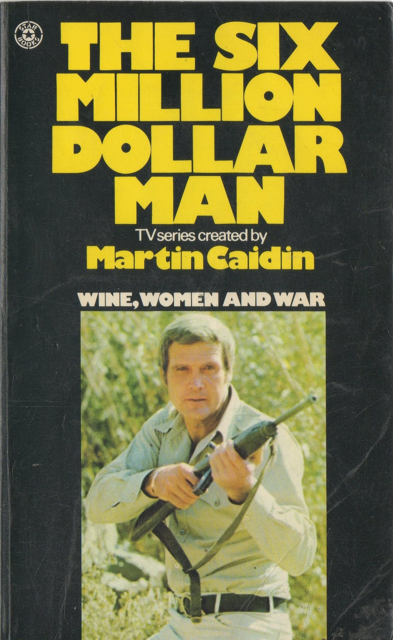 Wine, Women and War (Six Million Dollar Man S.) Books