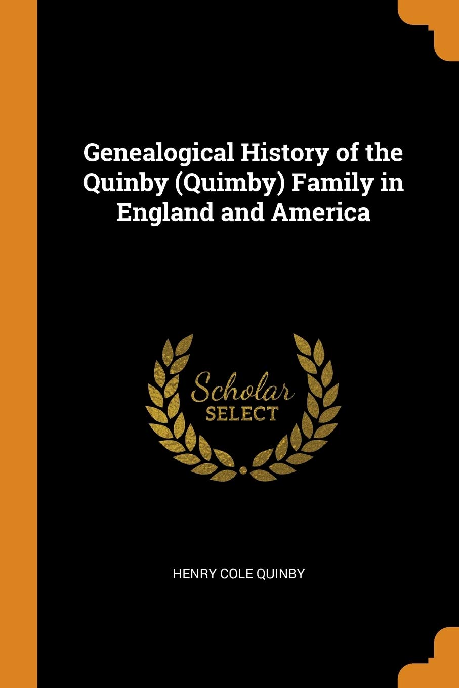 Genealogical History of the Quinby (Quimby) Family in England and America Politics & History