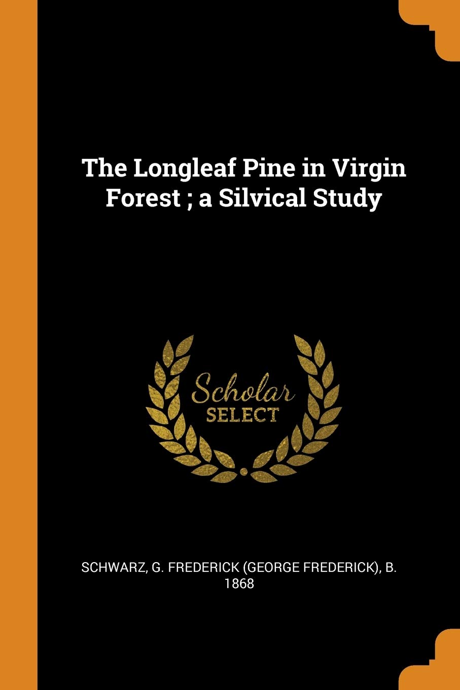 Product Image: The Longleaf Pine in Virgin Forest; A Silvical Study