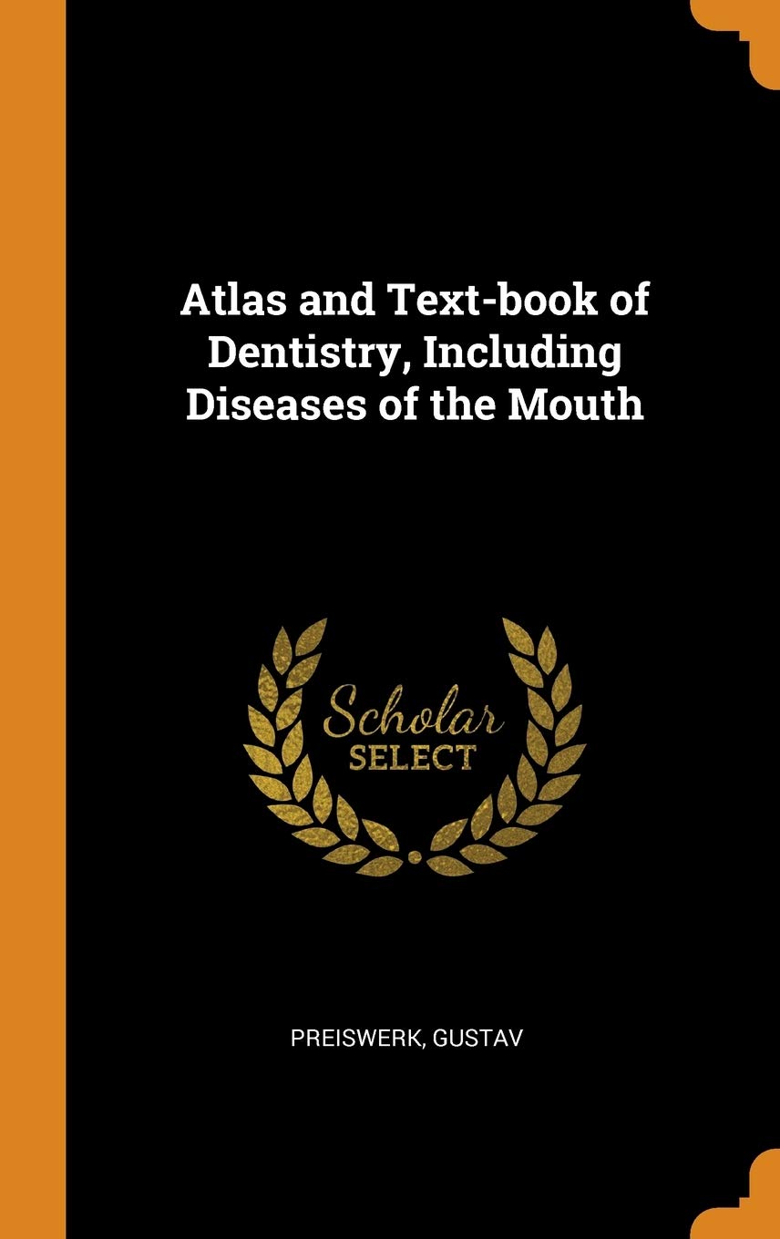 Atlas and Text-Book of Dentistry, Including Diseases of the Mouth Politics & History