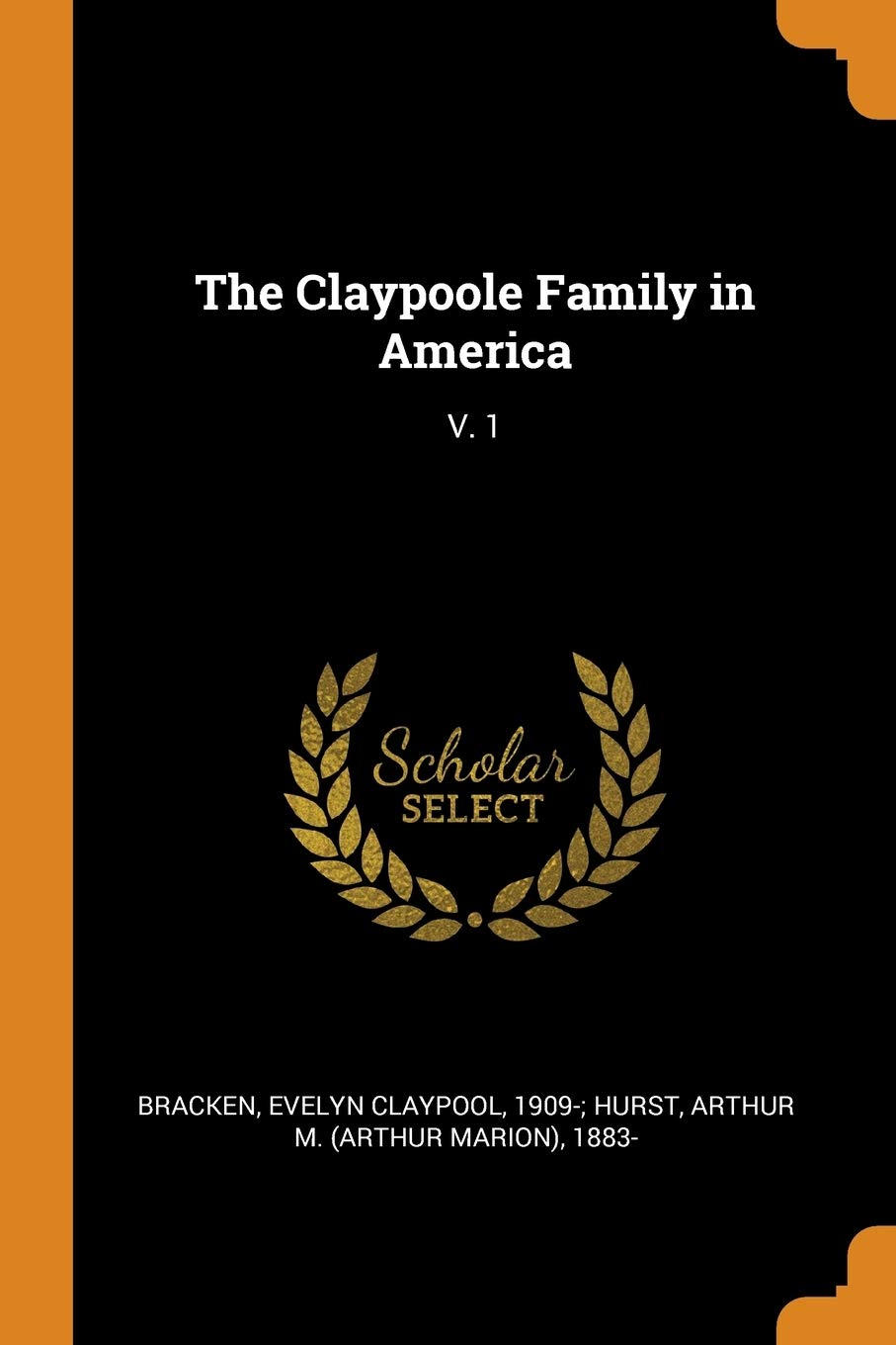 The Claypoole Family in America: V. 1 Politics & History