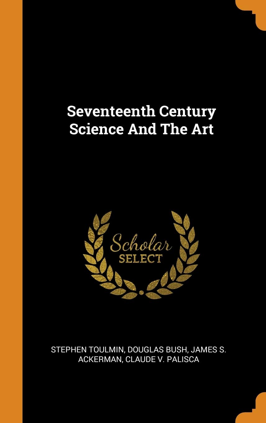 Seventeenth Century Science and the Art Politics & History