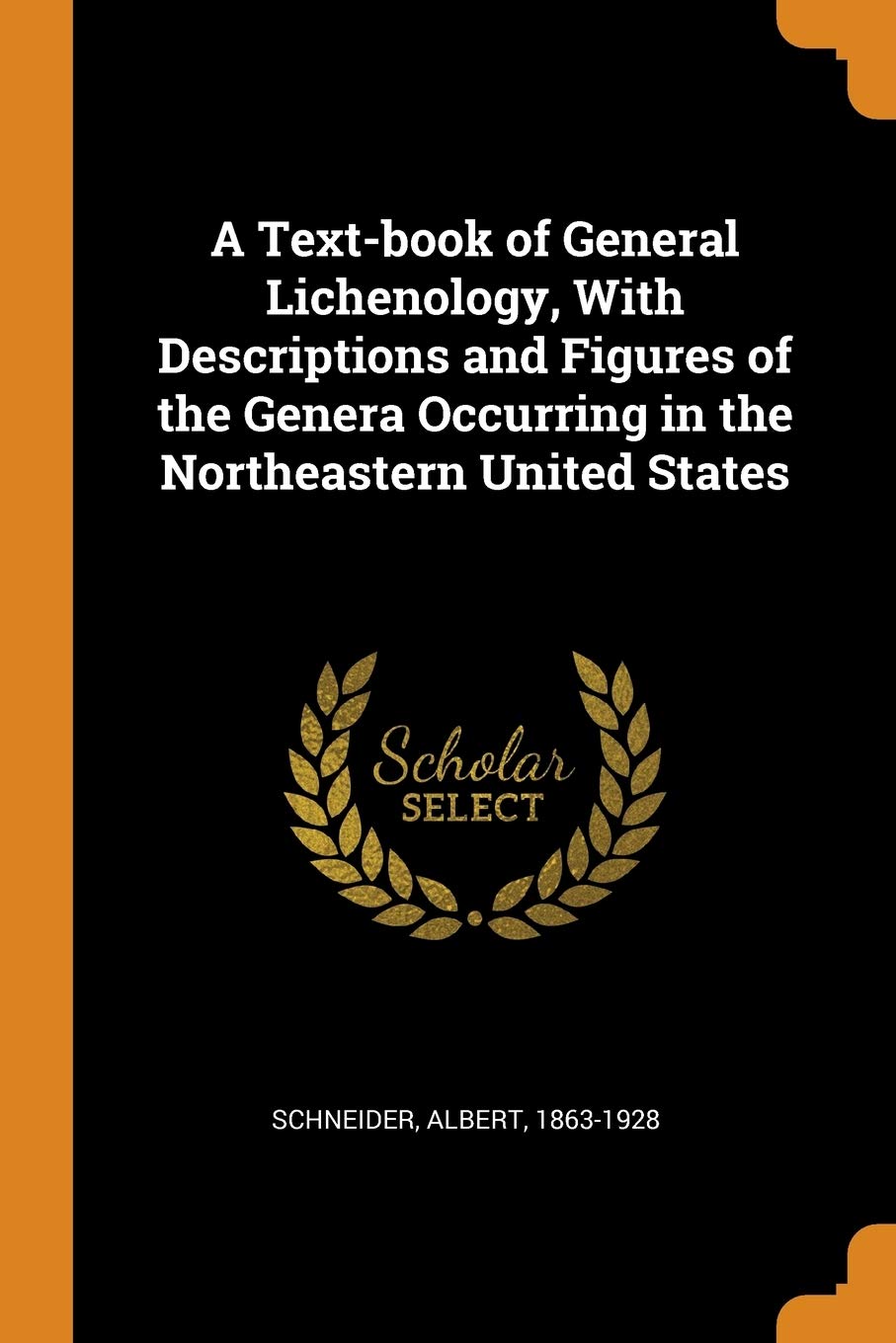 A Text-Book of General Lichenology, with Descriptions and Figures of the Genera Occurring in the Northeastern United States Natural Sciences