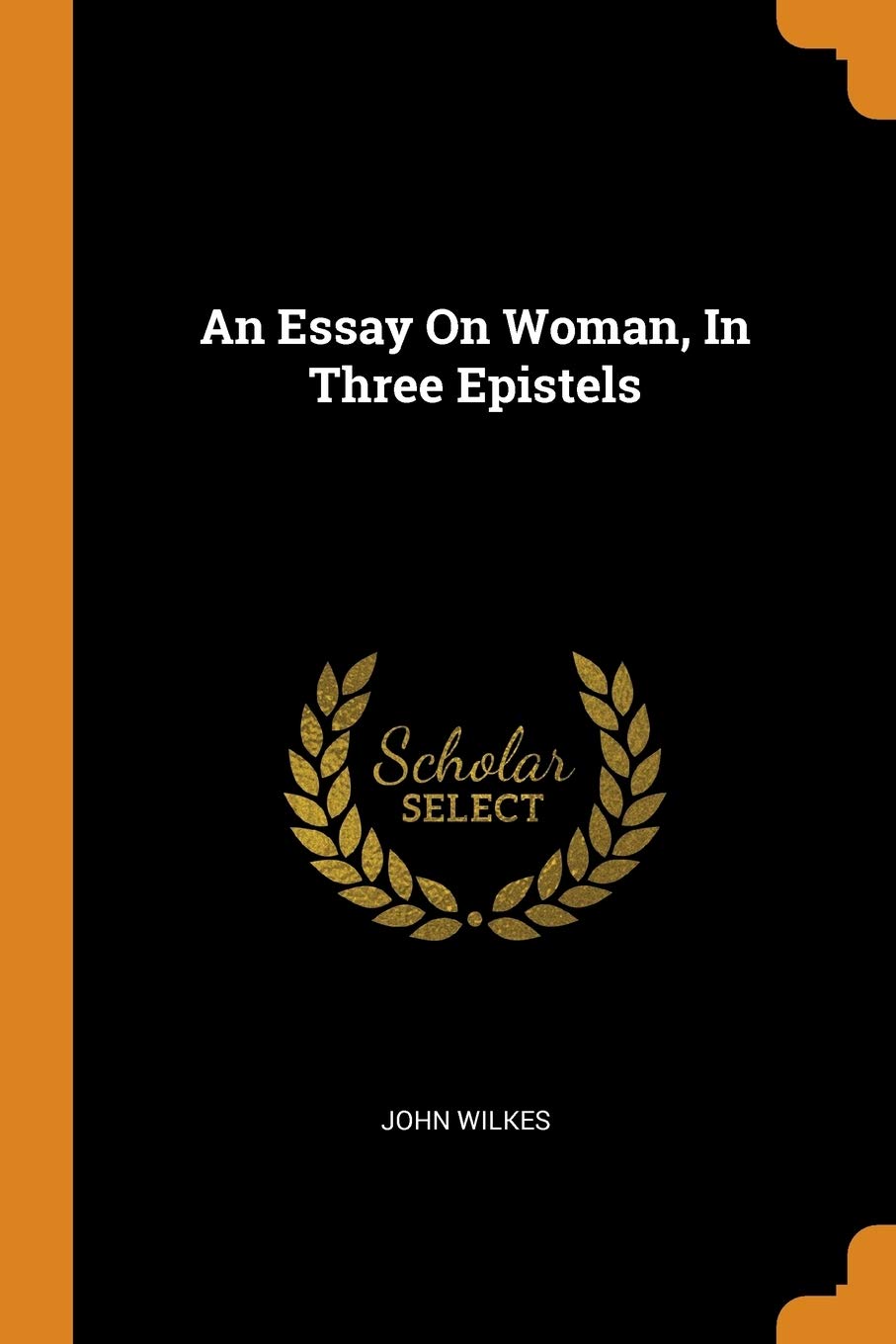 An Essay on Woman, in Three Epistels Politics & History