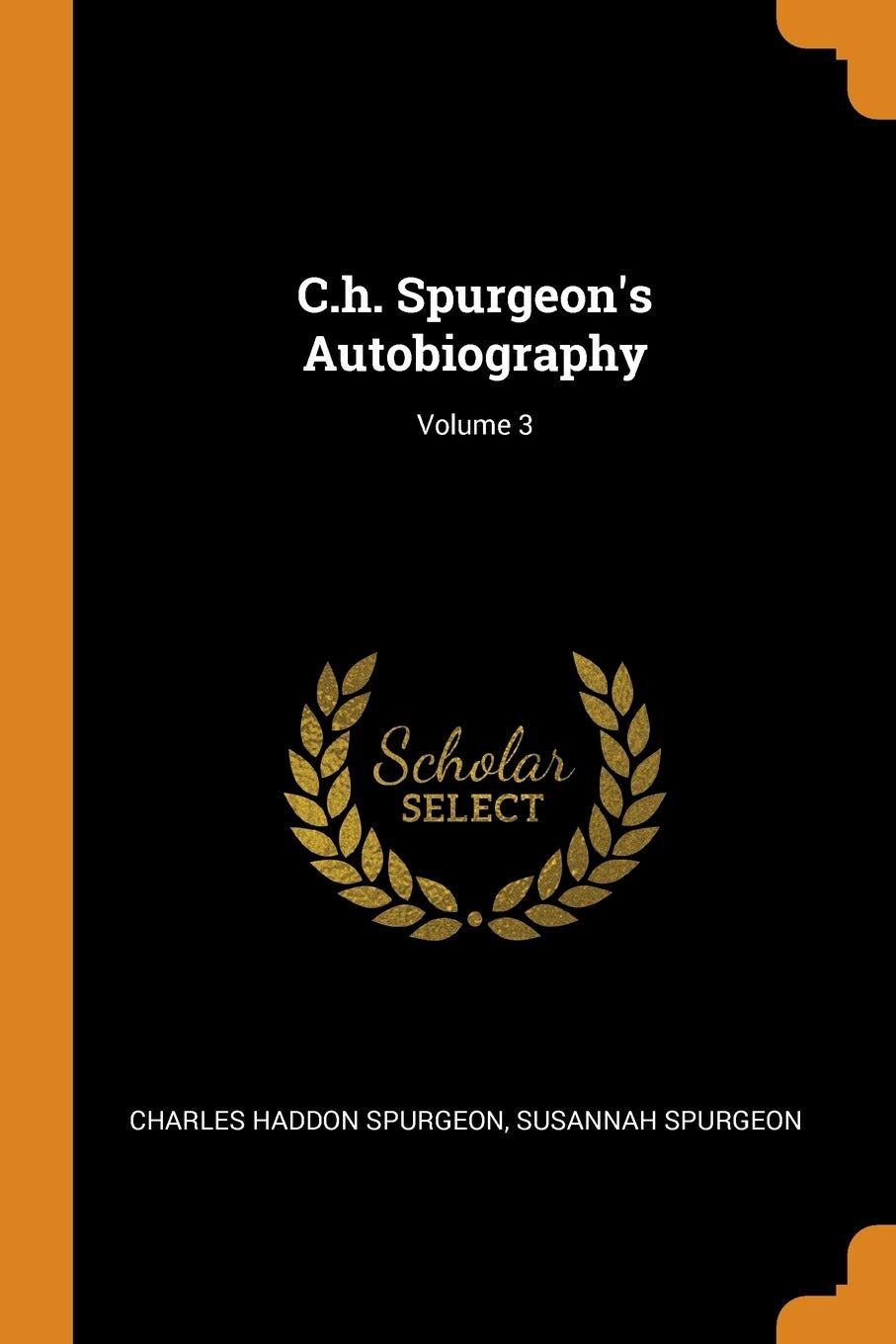 C.H. Spurgeon's Autobiography; Volume 3 Social Sciences