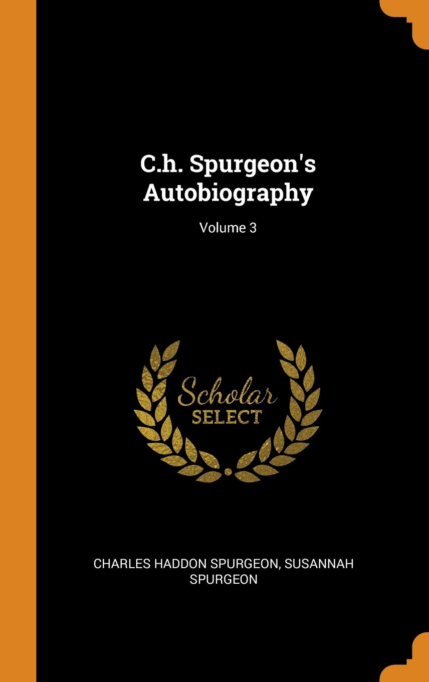 C.H. Spurgeon's Autobiography; Volume 3 Politics & Society