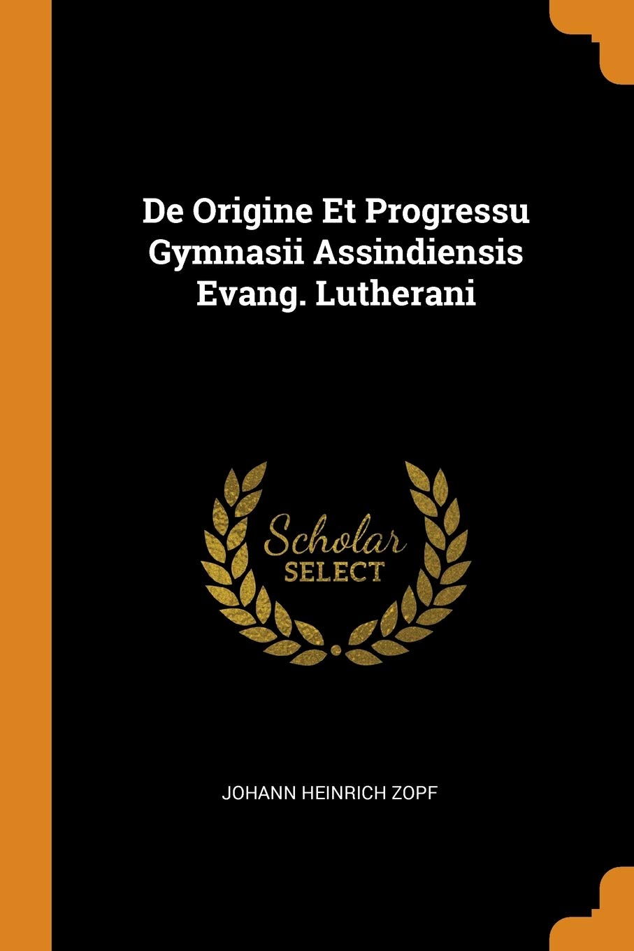 de Origine Et Progressu Gymnasii Assindiensis Evang. Lutherani Politics & History