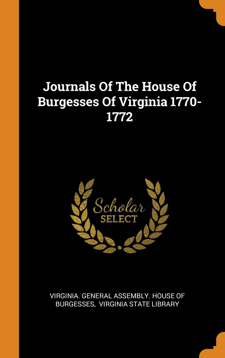 Journals of the House of Burgesses of Virginia 1770-1772 Politics & History