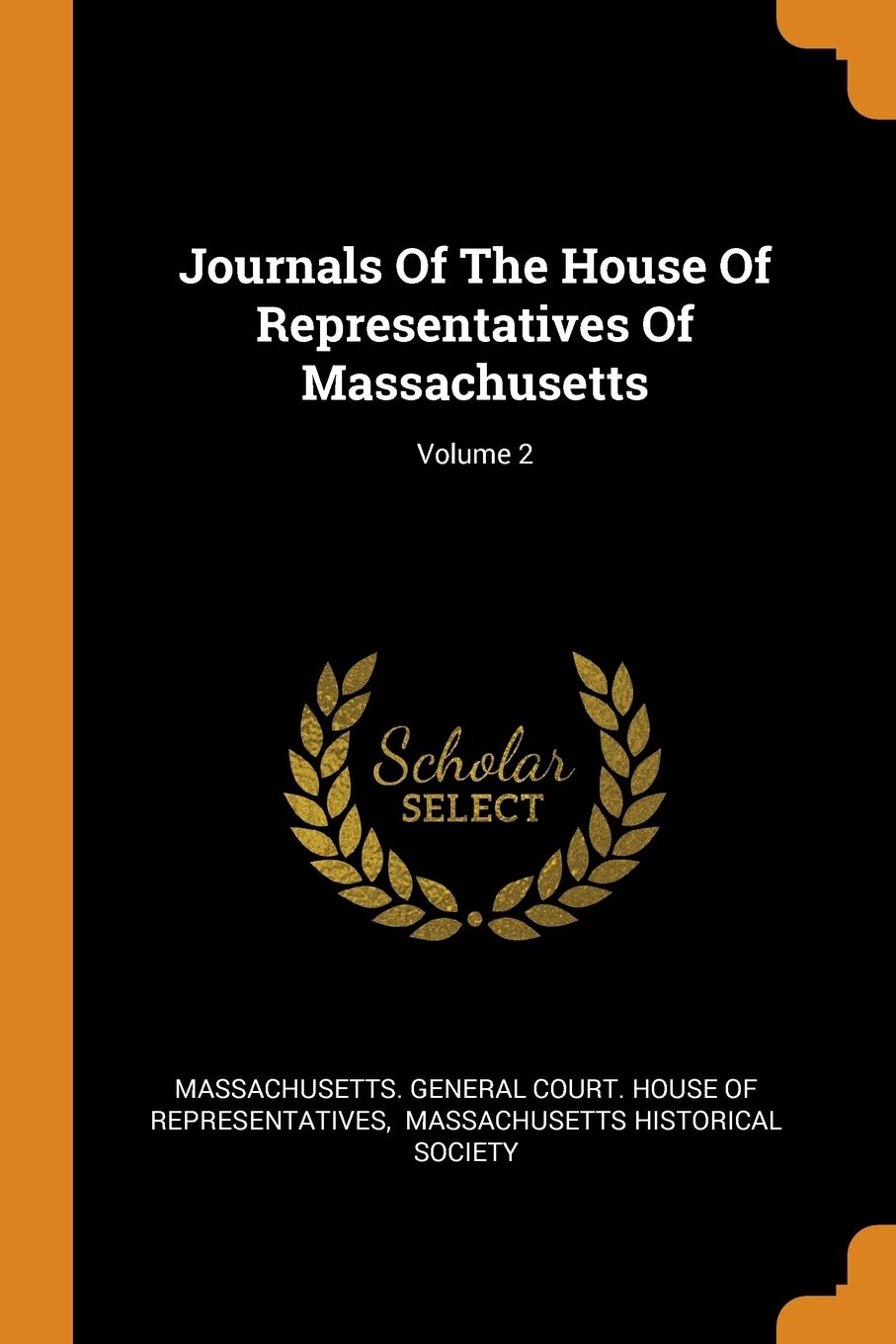 Journals of the House of Representatives of Massachusetts; Volume 2 Politics & History