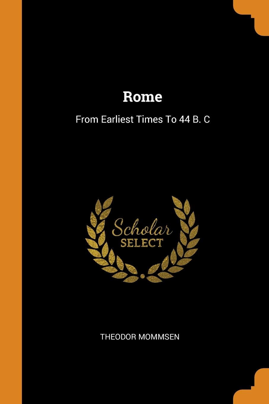 Rome: From Earliest Times to 44 B. C Politics & History