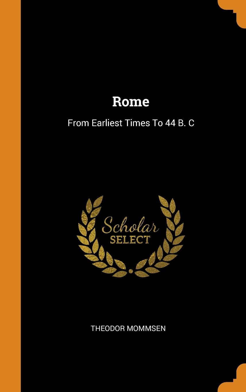 Rome: From Earliest Times to 44 B. C Politics & History