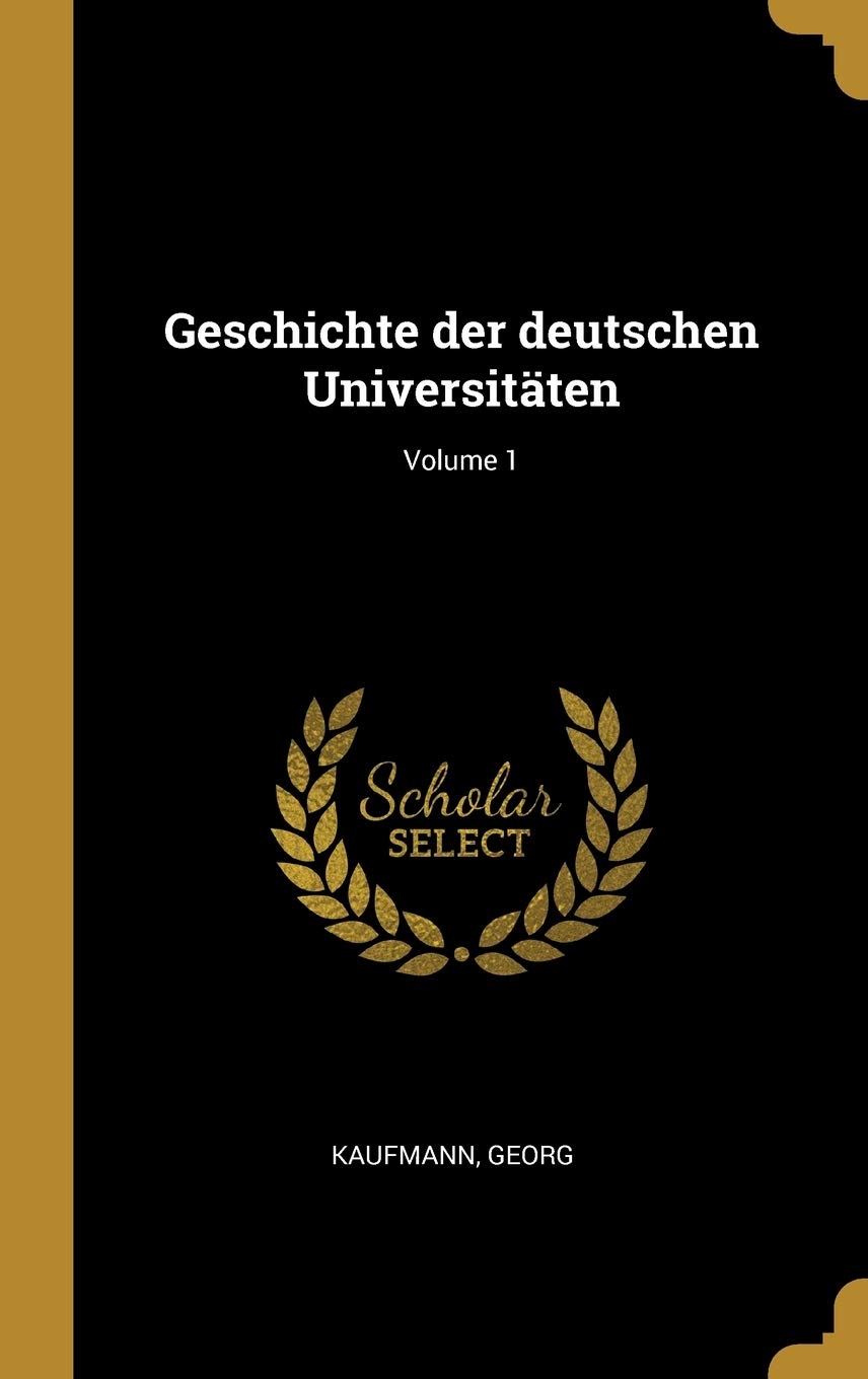 Geschichte der deutschen Universitäten; Volume 1 Politics & History