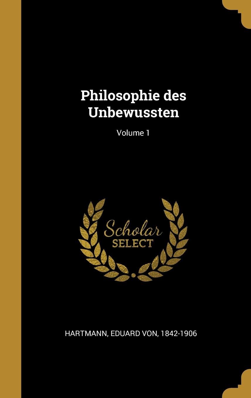 Philosophie des Unbewussten; Volume 1 Politics & History