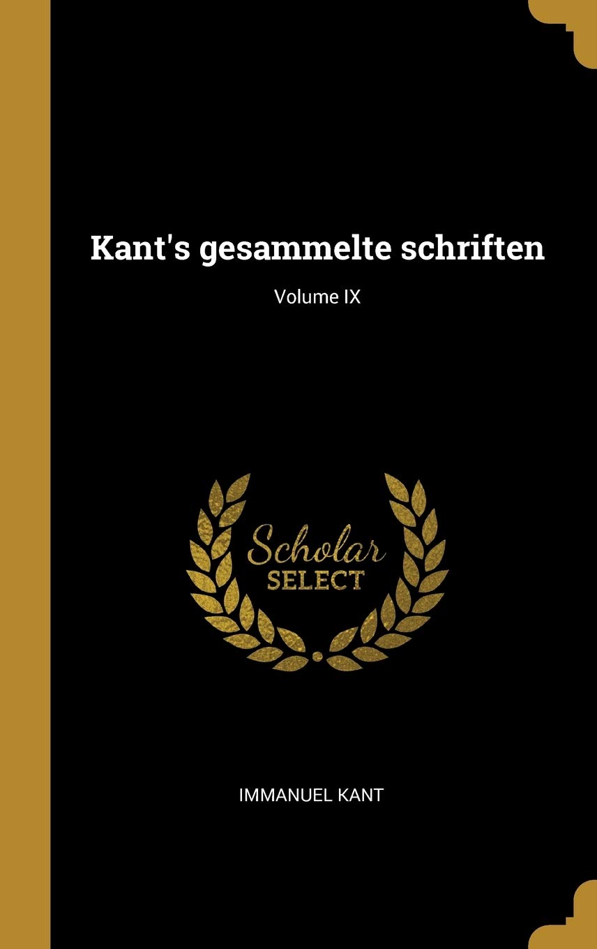 Kant's gesammelte schriften; Volume IX Politics & History