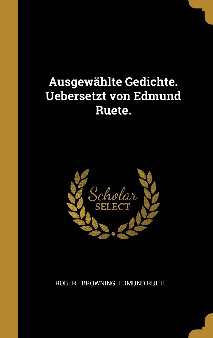 Ausgewählte Gedichte. Uebersetzt von Edmund Ruete. Drama