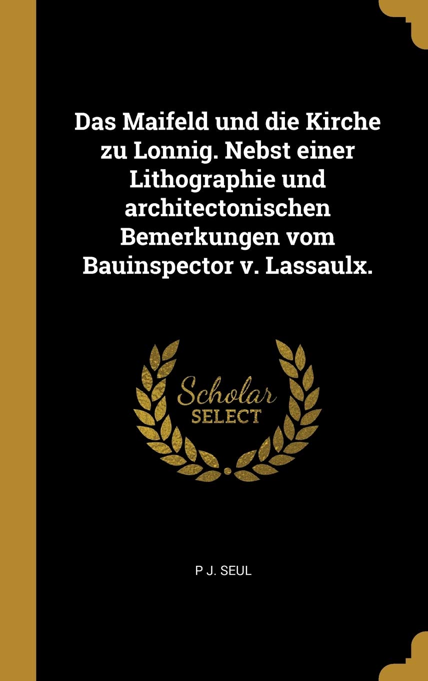 Das Maifeld und die Kirche zu Lonnig. Nebst einer Lithographie und architectonischen Bemerkungen vom Bauinspector v. Lassaulx. Politics & History