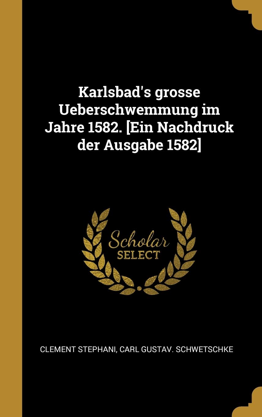 Karlsbad's grosse Ueberschwemmung im Jahre 1582. Politics & History