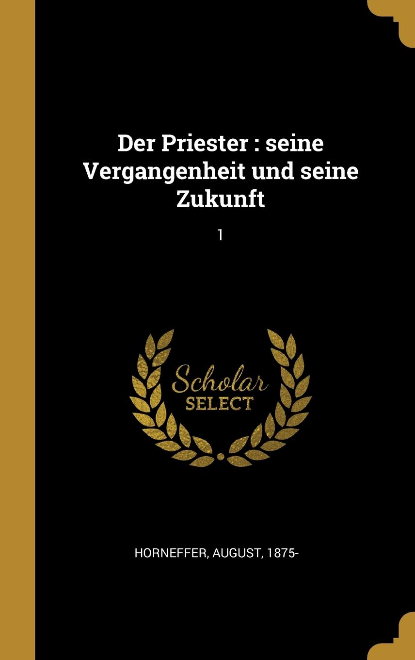 Der Priester: seine Vergangenheit und seine Zukunft: 1 Politics & History