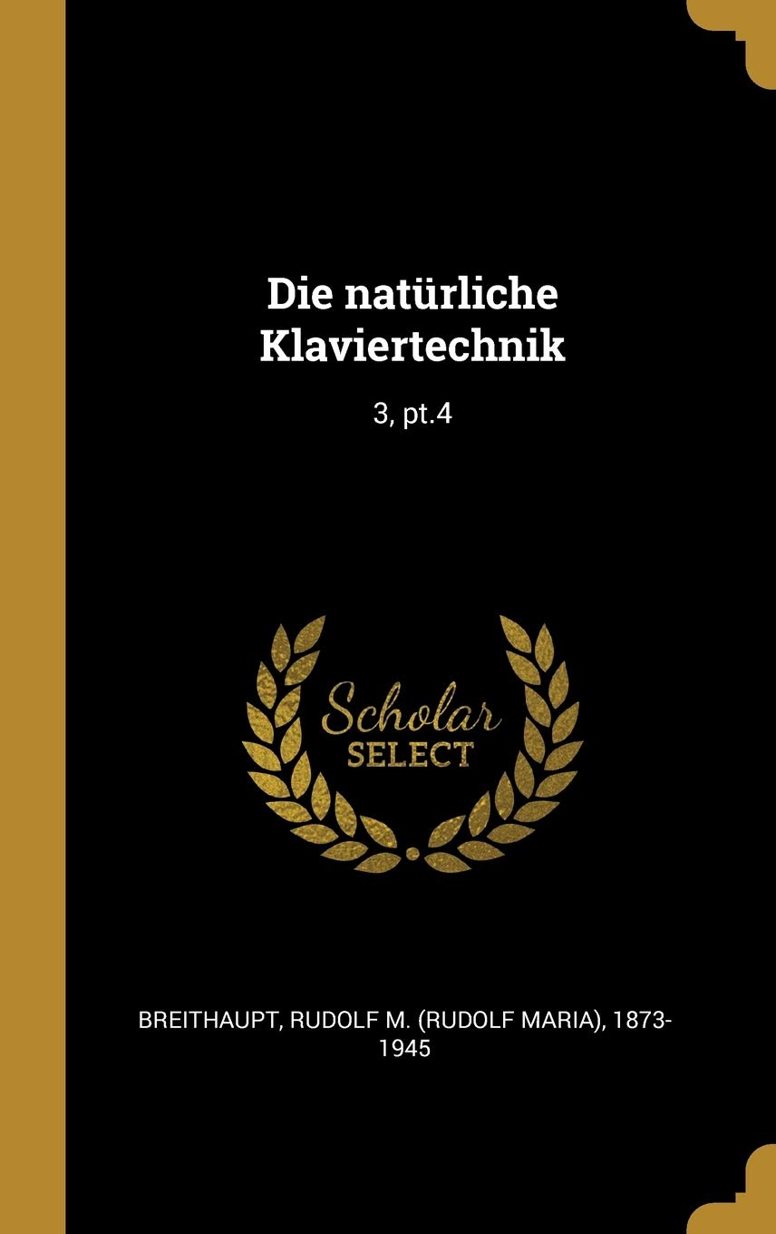 Die natürliche Klaviertechnik: 3, pt.4 Politics & History