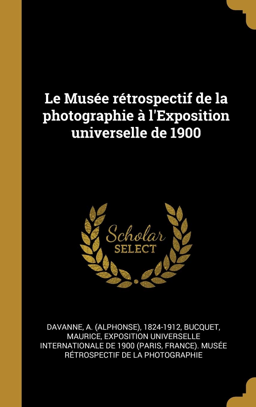 Le Musée rétrospectif de la photographie à l'Exposition universelle de 1900 Politics & History