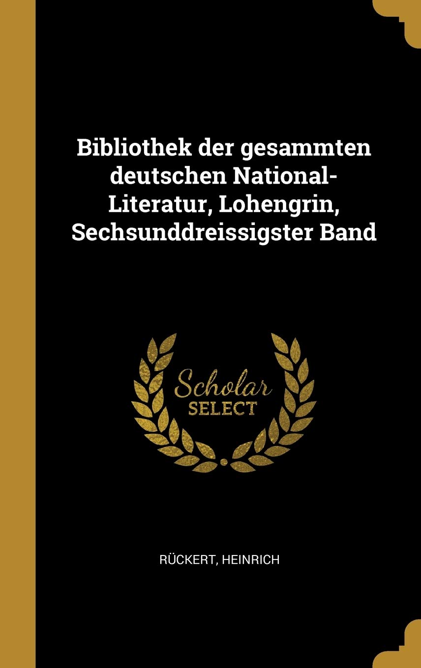 Bibliothek Der Gesammten Deutschen National-Literatur, Lohengrin, Sechsunddreissigster Band Politics & History